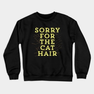 Sorry for the Cat Hair-Yellow Crewneck Sweatshirt